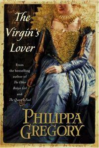 The Virgin's Lover by Philippa Gregory