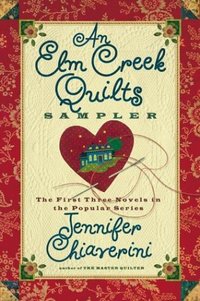 An Elm Creek Quilts Sampler by Jennifer Chiaverini