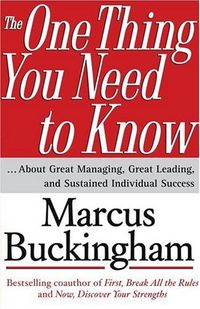 The One Thing You Need To Know by Marcus Buckingham