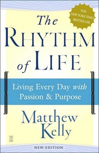 The Rhythm Of Life by Matthew Kelly