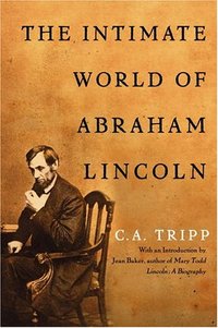 The Intimate World Of Abraham Lincoln by C.A. Tripp
