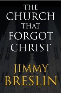 The Church That Forgot Christ by Jimmy Breslin