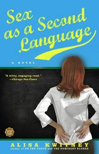 Sex As A Second Language by Alisa Kwitney