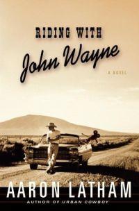 Riding with John Wayne by Aaron Latham