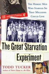 The Great Starvation Experiment by Todd Tucker
