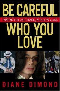Be Careful Who You Love by Diane Dimond