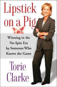 Lipstick on a Pig by Torie Clarke