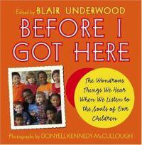 Before I Got Here: The Wondrous Things We Hear When We Listen to the Souls of Our Children by Blair Underwood