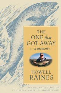 The One That Got Away by Howell Raines