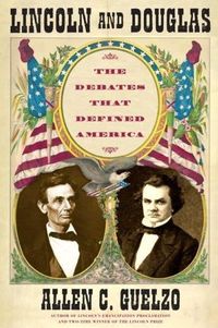 Lincoln and Douglas by Allen C. Guelzo