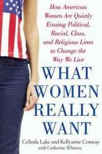 What Women Really Want by Kellyanne Conway