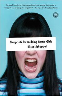 Blueprints For Building Better Girls by Elissa Schappell