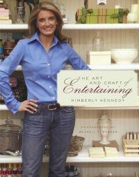 The Art and Craft of Entertaining by Kimberly Kennedy