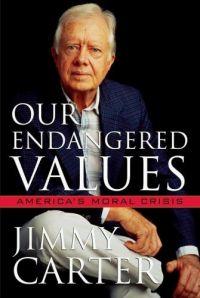 Our Endangered Values: America's Moral Crisis by Jimmy Carter
