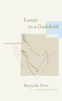 Letter to a Godchild by Reynolds Price