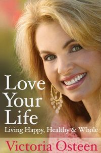 Love Your Life by Victoria Osteen