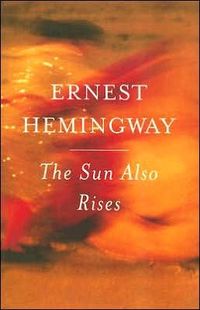The Sun Also Rises by Ernest Hemingway