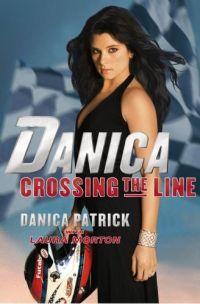 Danica: Crossing the Line by Danica Patrick