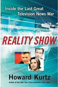 Reality Show by Howard Kurtz