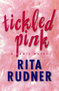 Tickled Pink: A Comic Novel by Rita Rudner