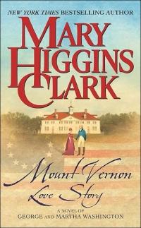 Mount Vernon Love Story: A Novel of George and Martha Washington by Mary Higgins Clark