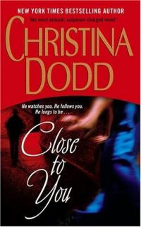Excerpt of Close to You by Christina Dodd