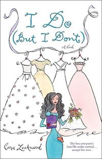 I Do (But I Don't) by Cara Lockwood
