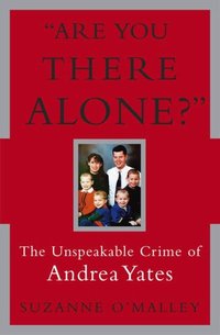 Are You There Alone? by Suzanne O'Malley
