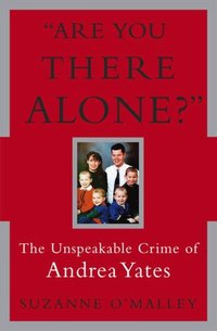 Are You There Alone? by Suzanne O'Malley