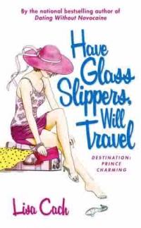 Have Glass Slippers, Will Travel by Lisa Cach