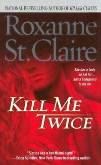 Kill Me Twice by Roxanne St. Claire