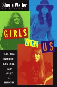 Girls Like Us by Sheila Weller