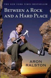 Between a Rock and a Hard Place by Aron Ralston