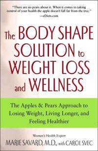 The Body Shape Solution to Weight Loss and Wellness by Marie Savard