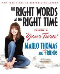 The Right Words at the Right Time Volume 2: Your Turn by Marlo Thomas