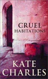 Cruel Habitations by Kate Charles