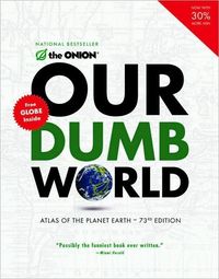 The Onion's Our Dumb World