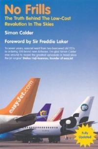No Frills : The Truth Behind the Low Cost Revolution in the Skies by Simon Calder