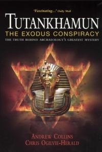 Tutankhamun : The Exodus Conspiracy: The Truth Behind Archaeology's Greatest Mystery by Andrew Collins