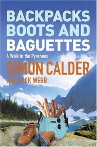 Backpacks, Boots and Baguettes : A Walk in the Pyrenees by Mick Webb