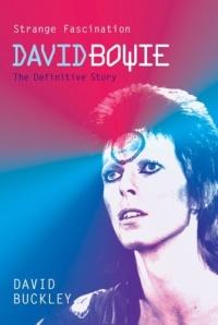 Strange Fascination: David Bowie : David Bowie, The Definitive Story by David Buckley