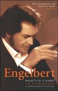 Engelbert: What's in a Name? the Autobiography by Engelbert Humperdinck