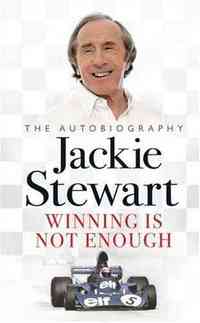 Winning Is Not Enough by Jackie Stewart