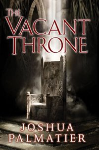The Vacant Throne by Joshua Palmatier