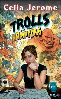 Trolls In The Hamptons by Celia Jerome