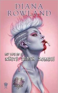 Excerpt of My Life As A White Trash Zombie by Diana Rowland