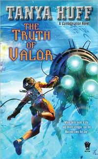 The Truth Of Valor by Tanya Huff