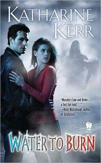 Water To Burn by Katharine Kerr