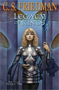 Legacy Of Kings by C.S. Friedman