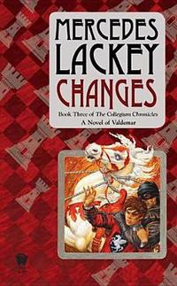Changes: Volume Three Of The Collegium Chronicles by Mercedes Lackey
